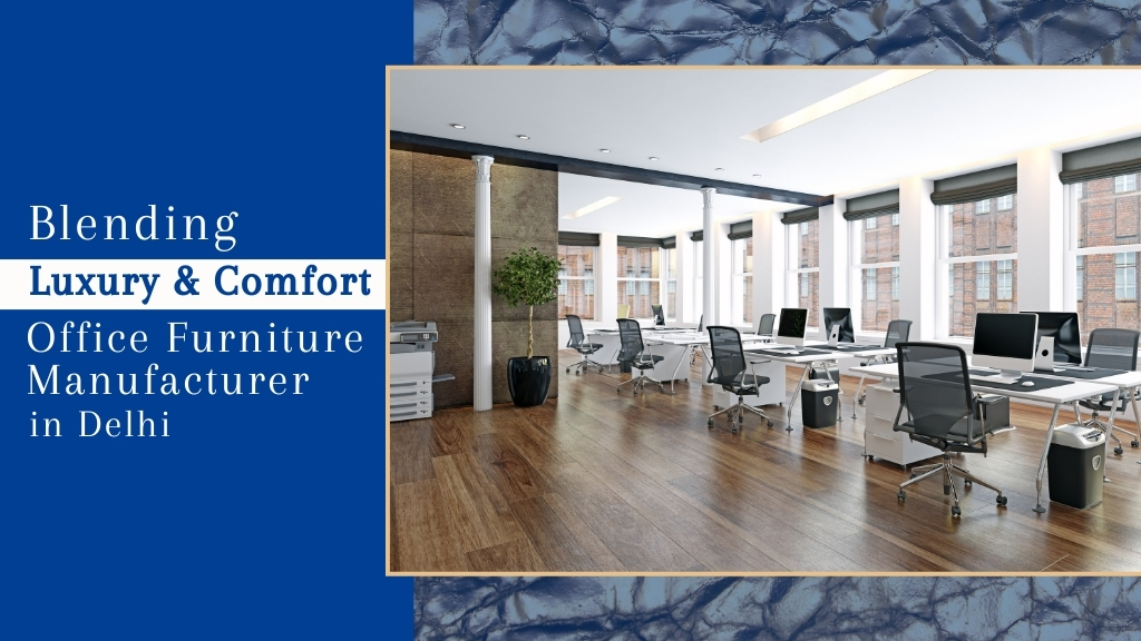 Blending Luxury and Comfort: Office Furniture Manufacturer in Delhi Office Tables